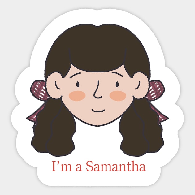 I’m a Samantha Sticker by librariankiddo